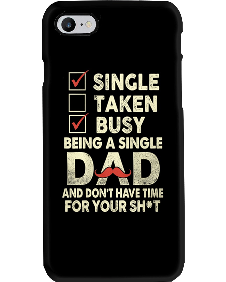 Single Taken Busy Dad T Shirt Phone Case