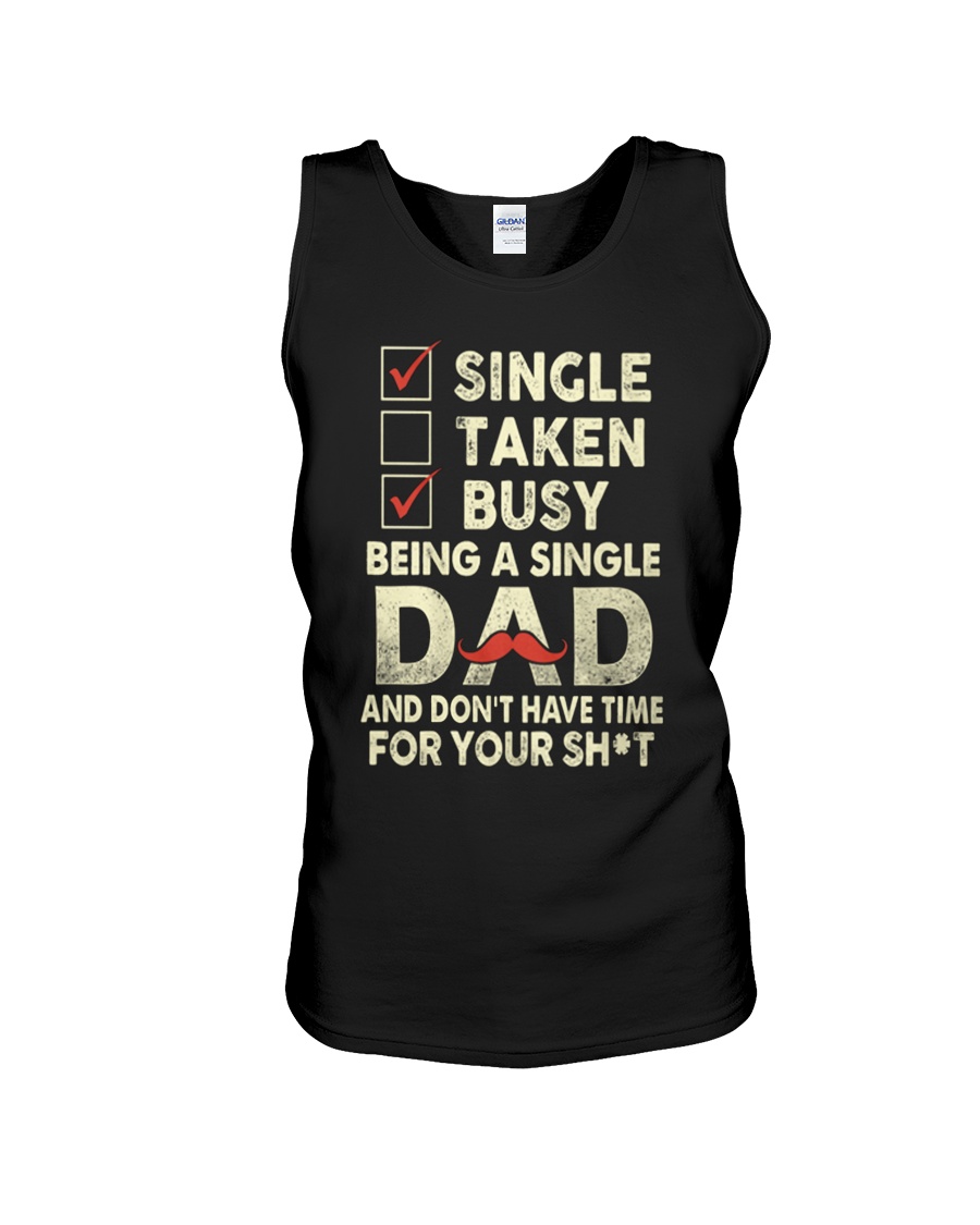 Single Taken Busy Dad T Shirt Unisex Tank