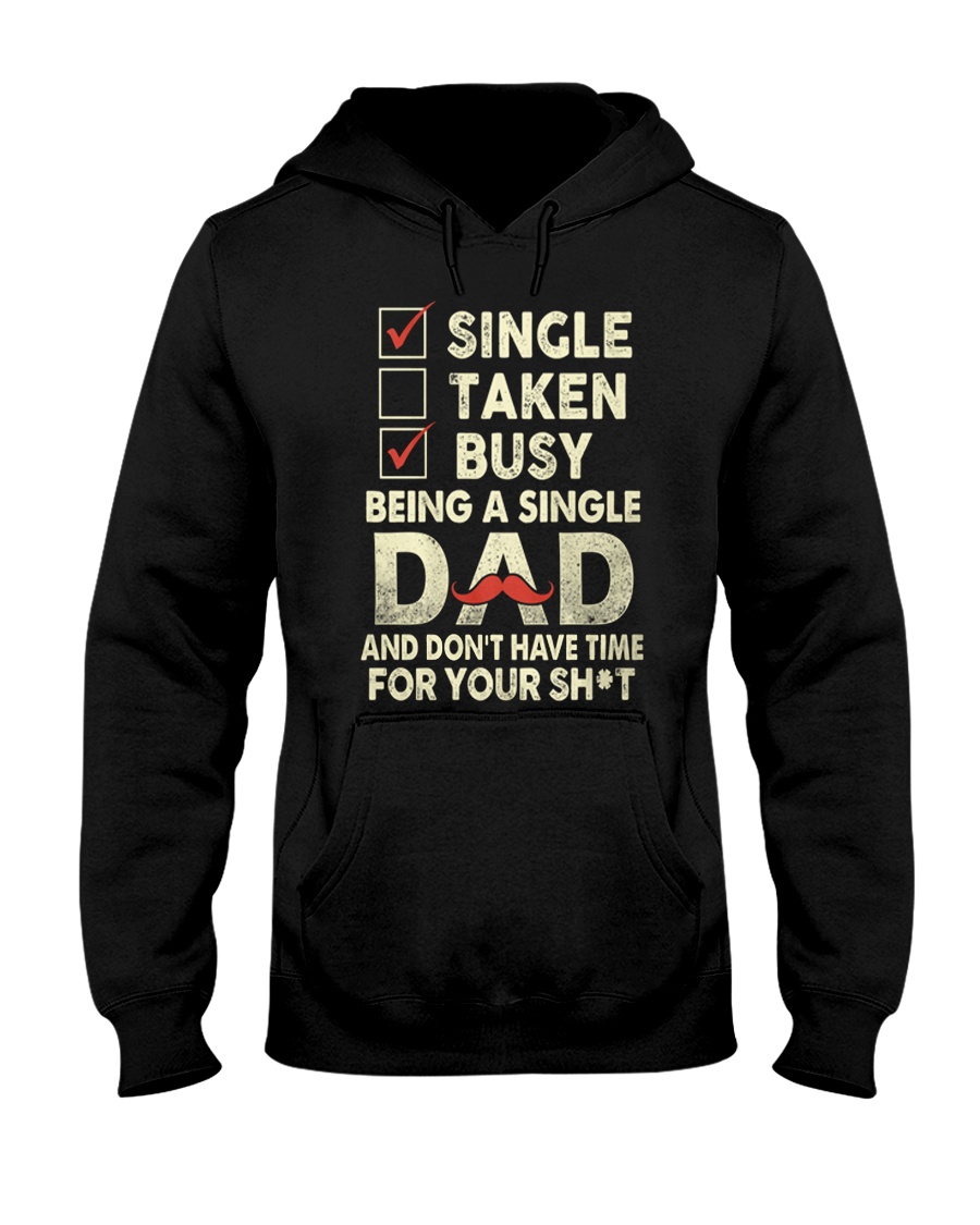 Single Taken Busy Dad T Shirt Hooded Sweatshirt