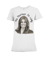 Melania The Prettiest 1st Lady Premium Fit Ladies Tee thumbnail