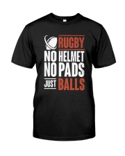 Rugby No Helmet No Pads Just Balls T Shi Classic T-Shirt front