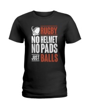 Rugby No Helmet No Pads Just Balls T Shi Ladies T-Shirt thumbnail