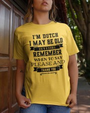 I'M DUTCH I MAY BE OLD BUT I STILL REMEMBER WHEN TO SAY PLEASE AND THANK YOU Classic T-Shirt apparel-classic-tshirt-lifestyle-20