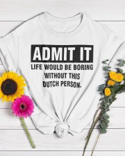 ADMIT IT LIFE WOULD BE BORING WITHOUT THIS DUTCH PERSON Classic T-Shirt custom-t-shirts-classic-lifestyle-front-454