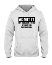 ADMIT IT LIFE WOULD BE BORING WITHOUT THIS DUTCH PERSON Hooded Sweatshirt tile