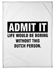 ADMIT IT LIFE WOULD BE BORING WITHOUT THIS DUTCH PERSON Fleece Blanket tile