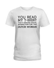YOU READ MY T-SHIRT THAT'S ENOUGH SOCIAL INTERACTION FOR THIS DUTCH WOMAN Ladies T-Shirt tile