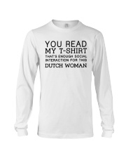 YOU READ MY T-SHIRT THAT'S ENOUGH SOCIAL INTERACTION FOR THIS DUTCH WOMAN Long Sleeve Tee tile