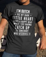 I'M DUTCH YES MY DARK LITTLE HEART SKIPS A HAPPY BEAT WHEN I SEE KARMA CATCH UP TO SOMEBODY WHO DESERVES IT Classic T-Shirt apparel-classic-tshirt-lifestyle-28
