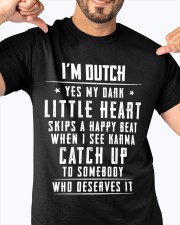 I'M DUTCH YES MY DARK LITTLE HEART SKIPS A HAPPY BEAT WHEN I SEE KARMA CATCH UP TO SOMEBODY WHO DESERVES IT Classic T-Shirt apparel-classic-tshirt-lifestyle-front-92