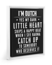 I'M DUTCH YES MY DARK LITTLE HEART SKIPS A HAPPY BEAT WHEN I SEE KARMA CATCH UP TO SOMEBODY WHO DESERVES IT white-floating-framed-canvas-wrap-print tile