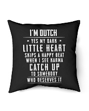 I'M DUTCH YES MY DARK LITTLE HEART SKIPS A HAPPY BEAT WHEN I SEE KARMA CATCH UP TO SOMEBODY WHO DESERVES IT Indoor Pillow tile