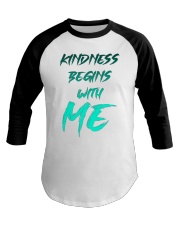 Kindness Begins With Me 2 Baseball Tee thumbnail