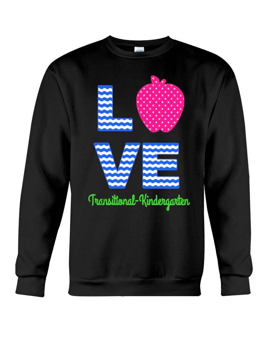 Love Transitional Kindergarten Shirt For Teacher K Crewneck Sweatshirt