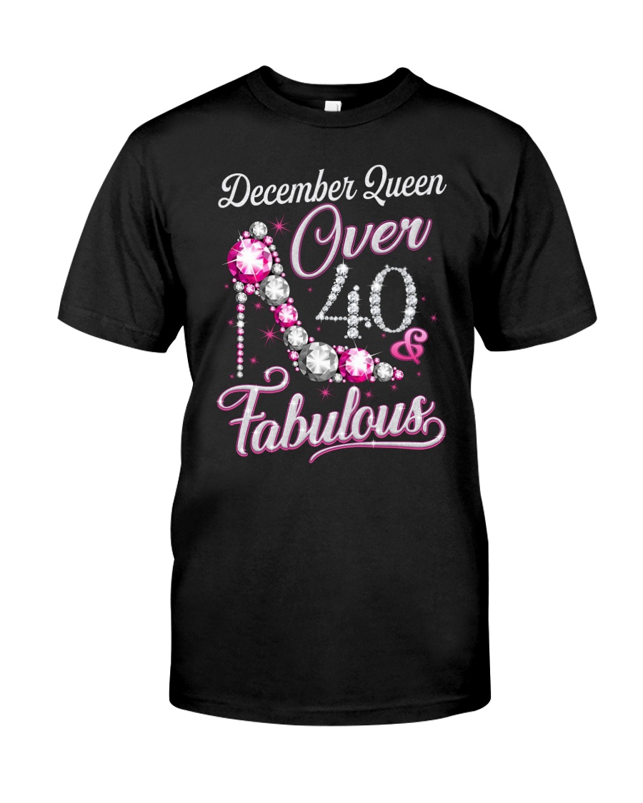 December Queen Over 40 Fabulous Classic T-Shirt
