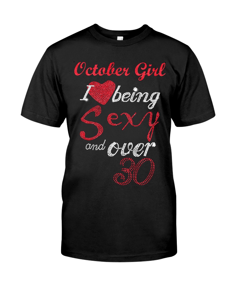 October Girl Sexy And Over 30 Classic T-Shirt