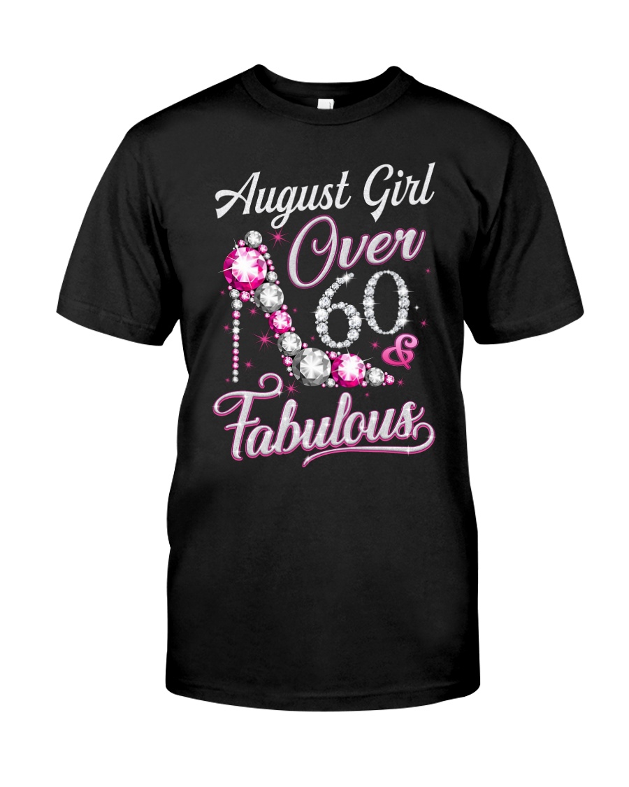August Girl Fabulous And Over 60 Classic T-Shirt