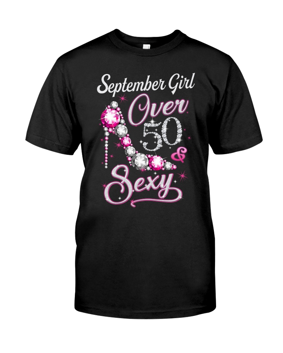 September Girl Sexy And Over 50 Classic T-Shirt