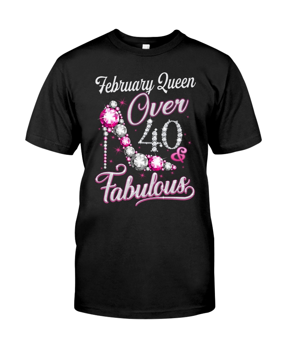 February Queen Over 40 Fabulous Classic T-Shirt