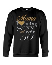Mama Sexy And Over 50 Crewneck Sweatshirt thumbnail