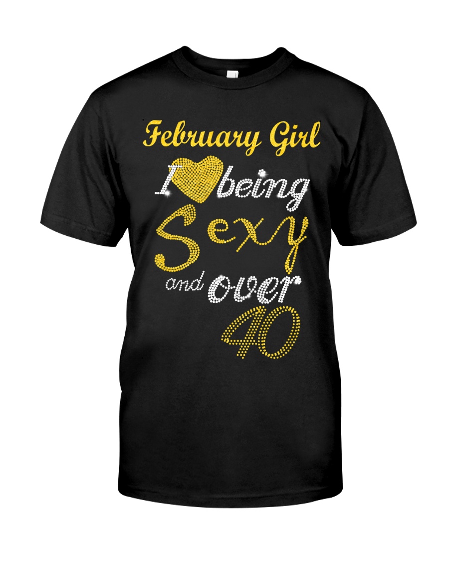 February Girl Sexy And Over 40 Classic T-Shirt