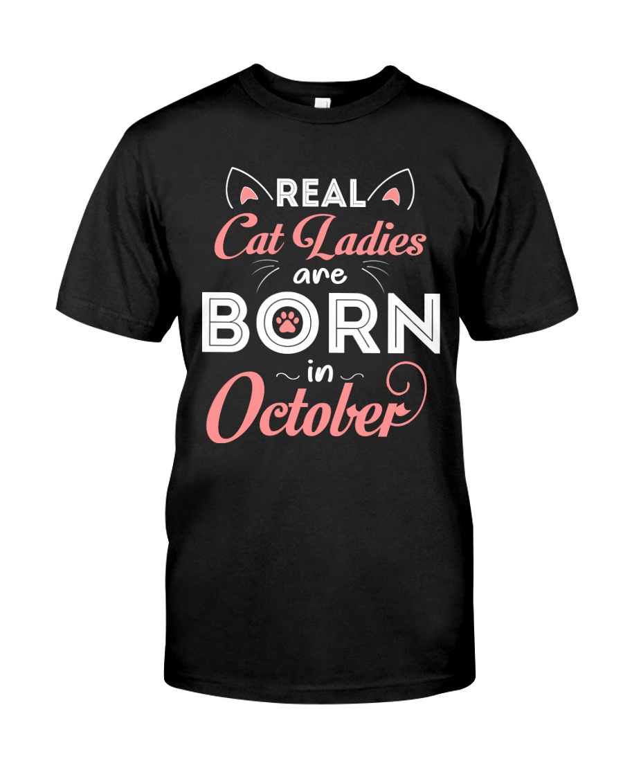 Real Cat Ladies Are Born In October Classic T-Shirt