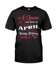 A Queen Was Born In April Classic T-Shirt front