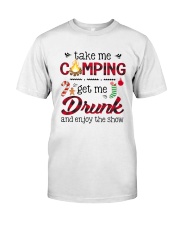 Take Me Camping Get Me Drunk Classic T-Shirt front