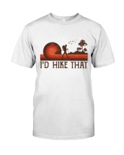 I'd Hike That Classic T-Shirt front