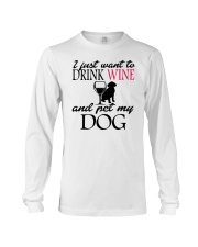 I Just Want To Drink Wine And Pet My Dog Long Sleeve Tee front