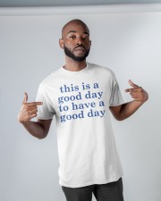 This is a good day LIMITED EDITION Classic T-Shirt apparel-classic-tshirt-lifestyle-front-32