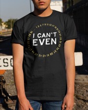 I can't even Math Classic T-Shirt apparel-classic-tshirt-lifestyle-29