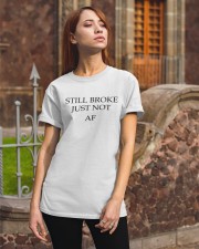 Still Broke Just Not AF Classic T-Shirt apparel-classic-tshirt-lifestyle-06