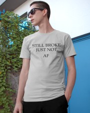 Still Broke Just Not AF Classic T-Shirt apparel-classic-tshirt-lifestyle-17