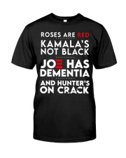 Roses Are Red Kamala Is Not Black Joe Has Dementia LIMITED EDITION Classic T-Shirt front