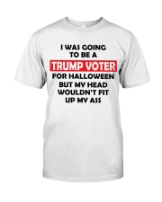 I was going to be a Trump voter Classic T-Shirt front