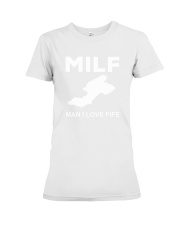 Funny Milf Man I Love Fife Premium Fit Ladies Tee tile