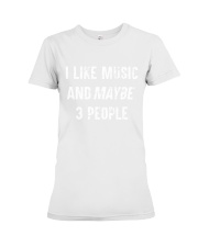 I like music and maybe 2 people Premium Fit Ladies Tee tile