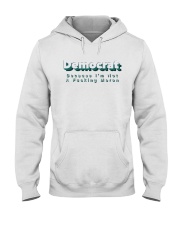 Democrats Because I'm not a fucking moron Hooded Sweatshirt tile