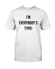 I'm Everybody's Type LIMITED EDITION Classic T-Shirt front