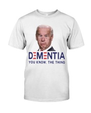 Dementia You know that thing Classic T-Shirt front