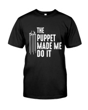 The Puppet Made Me Do It Classic T-Shirt front