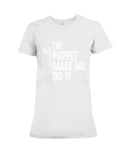 The Puppet Made Me Do It Premium Fit Ladies Tee tile