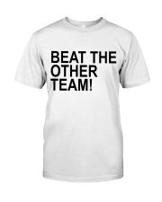 Beat the other team LIMITED EDITION Classic T-Shirt front