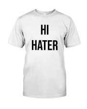 HI HATER BYE HATER Classic T-Shirt front