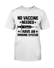 No Vaccine Need I Have An Immune System Classic T-Shirt front