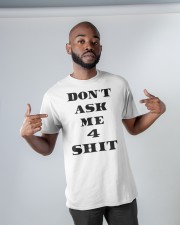 Don't ask me 4 shit LIMITED EDITION Classic T-Shirt apparel-classic-tshirt-lifestyle-front-32