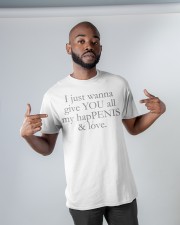 I just wanna give you all my HapPenis LIMITED EDITION Classic T-Shirt apparel-classic-tshirt-lifestyle-front-32