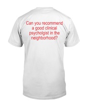 Can you recommend a good clinical psychologist in the neighborhood LIMITED EDITION Classic T-Shirt back