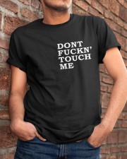 Don't Fuckn Touch Me Classic T-Shirt apparel-classic-tshirt-lifestyle-26
